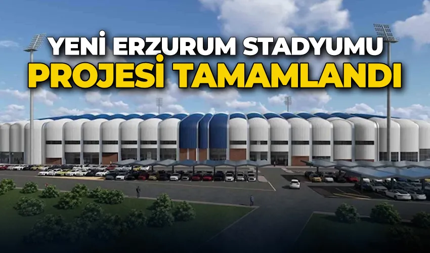 Yeni Erzurum Stadyumu projesi tamamlandı