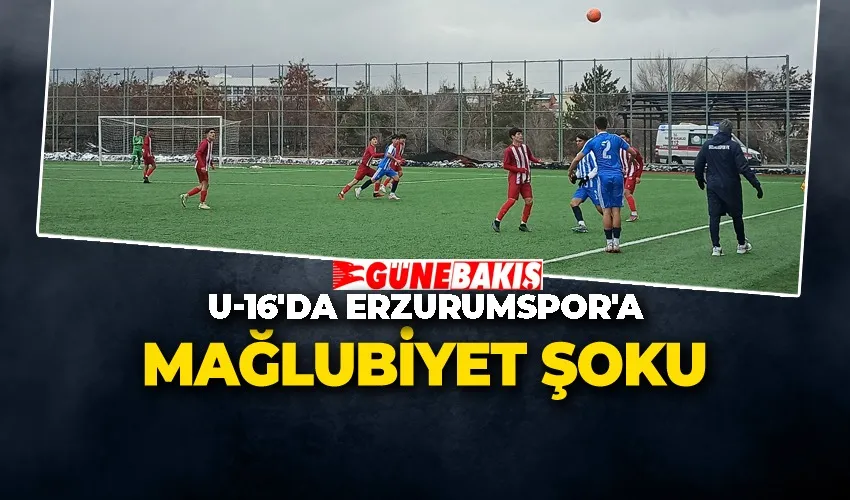 U-16’da Erzurumspor’a Mağlubiyet Şoku!